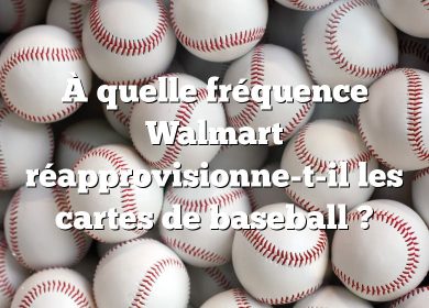 À quelle fréquence Walmart réapprovisionne-t-il les cartes de baseball ?